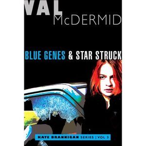 Blue Genes and Star Struck: Kate Brannigan Mysteries #5 and #6 -- Val McDermid